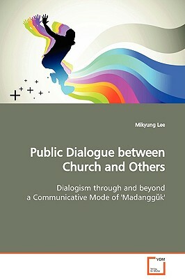 Public Dialogue Between Church and Others by Mikyung Lee