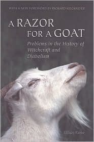 A Razor for a Goat: Problems in the History of Witchcraft & Diabolism (Scholarly Reprint) by Richard Kieckhefer, Elliot Rose