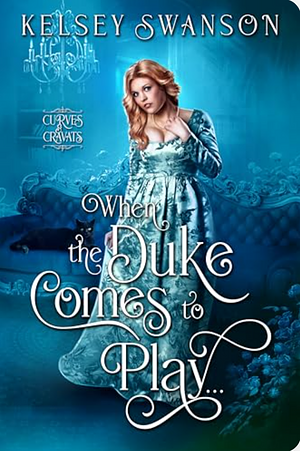 When The Duke Comes to Play  by Kelsey Swanson