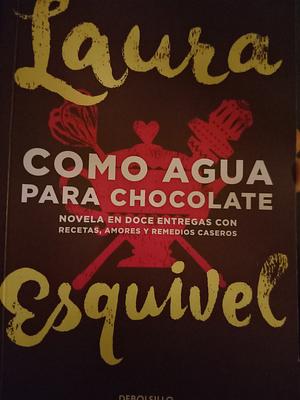 Como agua para chocolate by Laura Esquivel