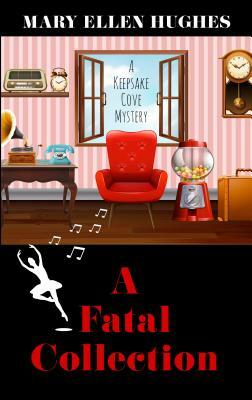 A Fatal Collection by Mary Ellen Hughes