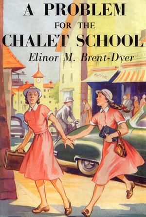 A Problem for the Chalet School by Elinor M. Brent-Dyer