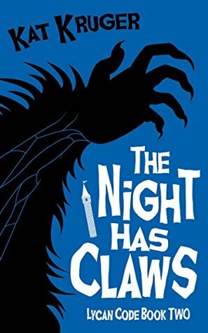 The Night Has Claws by Kat Kruger