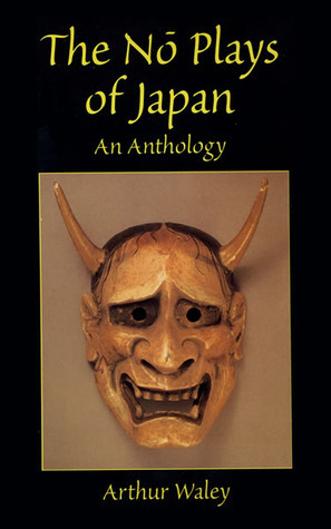 The Nō Plays of Japan: An Anthology by Arthur Waley