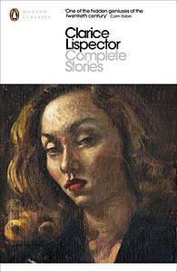 Complete Stories by Clarice Lispector by Clarice Lispector, Clarice Lispector