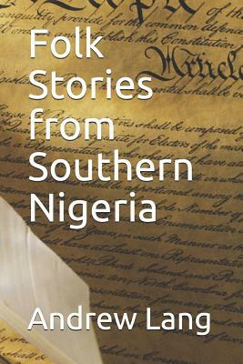 Folk Stories from Southern Nigeria by Andrew Lang