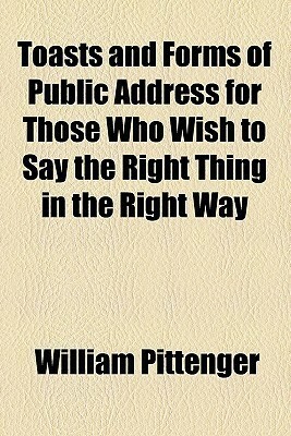 Toast And Forms Of Public Address by William Pittenger