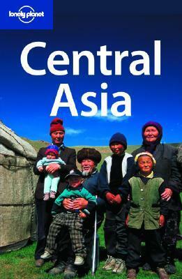 Central Asia: Kazakhstan, Tajikistan, Uzbekistan, Kyrgyzstan, Turkmenistan (Lonely Planet Multi Country Guides) by Bradley Mayhew