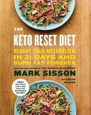 The Keto Reset Diet: Reboot Your Metabolism in 21 Days and Burn Fat Forever by Mark Sisson