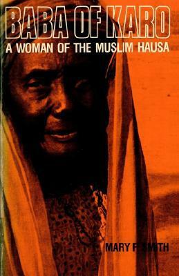 Baba of Karo: A Woman of the Muslim Hausa by Hilda Kuper, Mary F. Smith, Baba