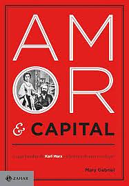 Amor &amp; Capital: A saga familiar de Karl Marx e a história de uma revolução by Mary Gabriel