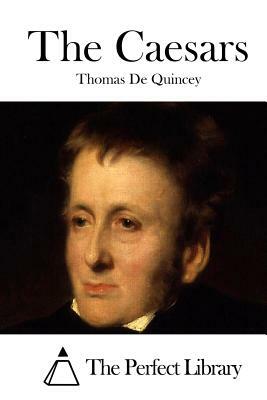 The Caesars by Thomas De Quincey