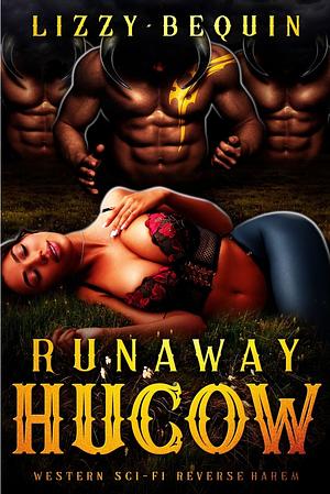 Runaway Hucow by Lizzy Bequin