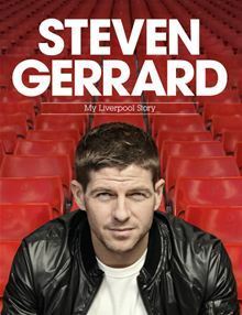 Steven Gerrard: My Liverpool Story by Steven Gerrard