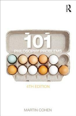 101 Philosophy Problems by Martin Cohen