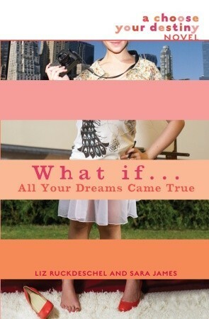 What If . . . All Your Dreams Came True by Liz Ruckdeschel, Sara James