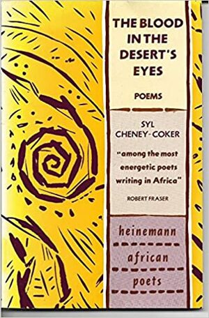 The Blood in the Desert's Eyes: Poems by Syl Cheney-Coker