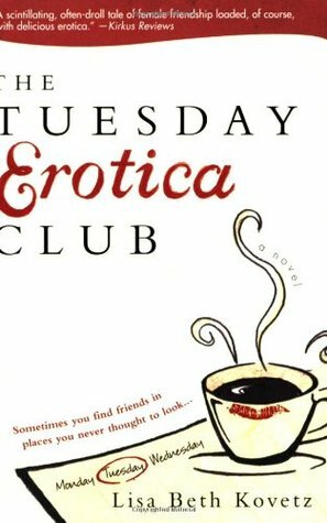 The Tuesday Erotica Club by Lisa Beth Kovetz