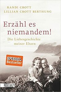 Erzähl es niemandem! Die Liebesgeschichte meiner Eltern by Lillian Crott Berthung, Randi Crott