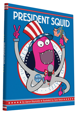 President Squid by Aaron Reynolds, Sara Varon