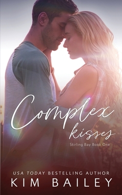 Complex Kisses: A Small Town Romance by Kim Bailey