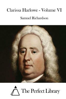 Clarissa Harlowe - Volume VI by Samuel Richardson