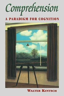 Comprehension: A Paradigm for Cognition by Walter Kintsch