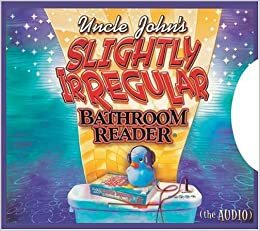 Uncle John's Slightly Irregular Bathroom Reader The Audio(Uncle John's Bathroom Reader, #17) by Bathroom Readers' Institute