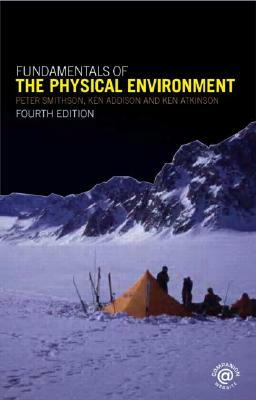 Fundamentals of the Physical Environment: Fourth Edition by Ken Atkinson, Ken Addison, Peter Smithson