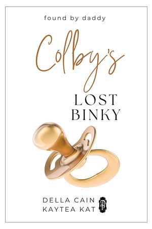 Colby's Lost Binky by Della Cain, Della Cain, Kaytea Kat