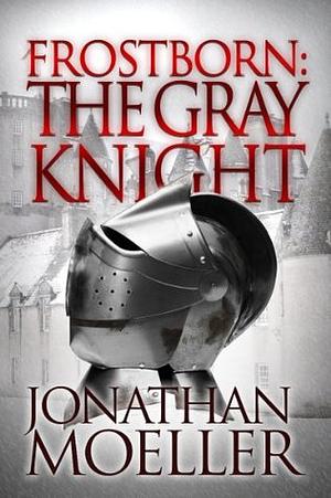 The Gray Knight by Jonathan Moeller