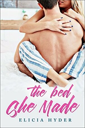 The Bed She Made by Elicia Hyder
