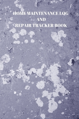 Home Maintenance Log and Repair Tracker Book: 110 Pages of 6 X 9 Inch Handy Home Mainentance and Repair Record by Larry Sparks