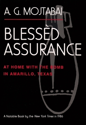 Blessèd Assurance: At Home with the Bomb in Amarillo, Texas by A. G. Mojtabai