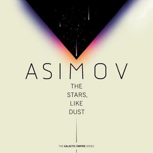 The Stars, Like Dust by Isaac Asimov