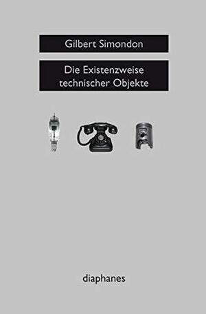 Die Existenzweise technischer Objekte by Gilbert Simondon