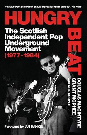 Hungry Beat The Scottish Independent Pop Underground Movement (1977 - 1984) by 