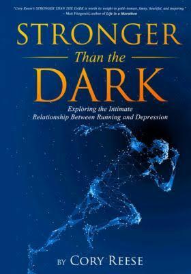 Stronger Than the Dark: Exploring the Intimate Relationship Between Running and Depression by Cory Reese