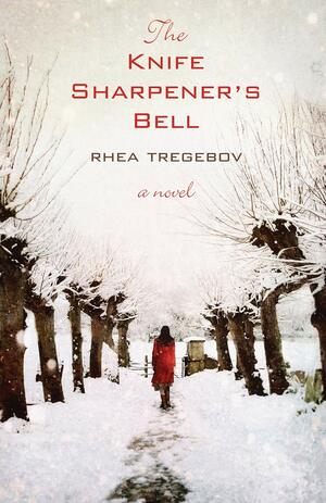 The Knife Sharpener's Bell by Rhea Tregebov