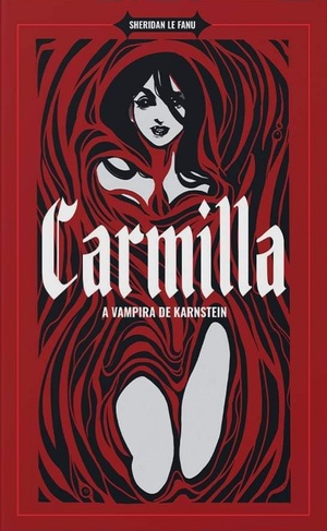 Carmilla: A Vampira de Karnstein by J. Sheridan Le Fanu