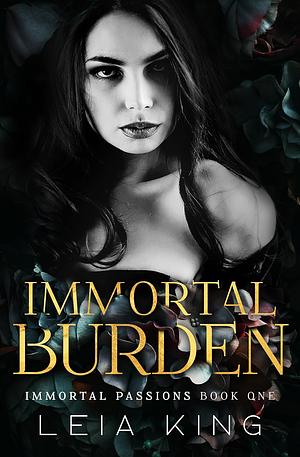 Immortal Burden by Leia King, Leia Stone