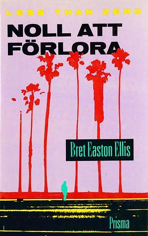 Noll att förlora by Sven Lindell, Bret Easton Ellis