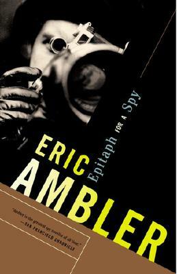 Epitaph for a Spy by Eric Ambler