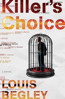 Killer's Choice: A Novel by Louis Begley, Louis Begley