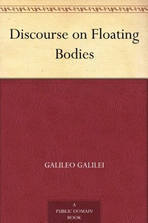 Discourse on Floating Bodies by Thomas Salusbury, Galileo Galilei