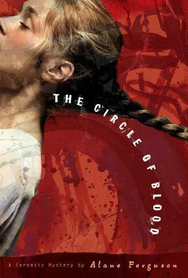 The Circle of Blood by Alane Ferguson