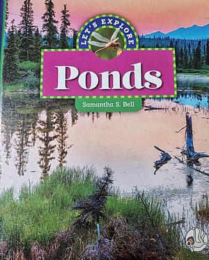 Let's Explore Ponds by Samantha S. Bell