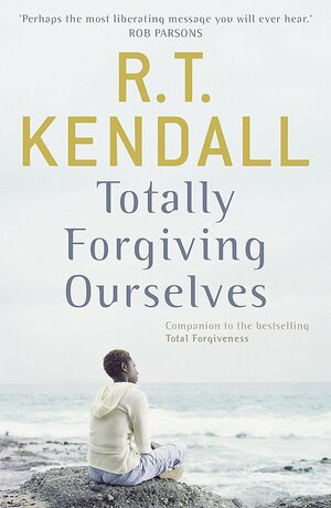 Totally Forgiving Ourselves by R.T. Kendall