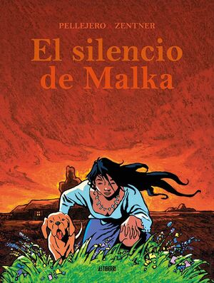El silencio de Malka by Rubén Pellejero, Jorge Zentner