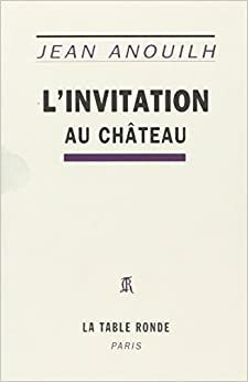 L'Invitation au château by Jean Anouilh